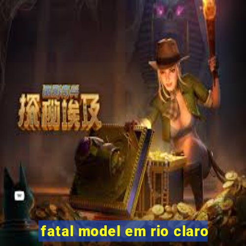 fatal model em rio claro